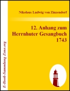 12. Anhang zum Herrnhuter Gesangbuch 1743