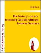 Die history von der  frommen Gottsförchtigen  frouwen Susanna