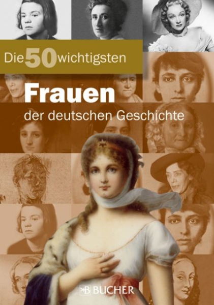 Die 50 wichtigsten Frauen der deutschen Geschichte