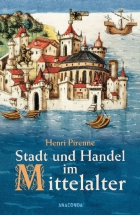 Henri Pirenne - Stadt und Handel im Mittelalter