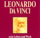 Leonardo da Vinci - Sein Leben und Werk