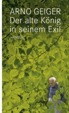 Arno Geiger: Der alte K�nig in seinem Exil