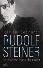 Miriam Gebhardt: Rudolf Steiner