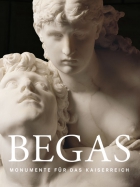Begas: Monumente f�r das Kaiserreich
