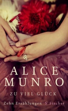 Alice Munro: Zu viel Gl�ck