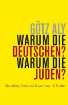G�tz Aly: Warum die Deutschen? Warum die Juden?