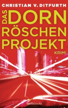 Christian v. Ditfurth: Das Dornr�schen-Projekt