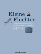 Kleine Fluchten - Berlin.