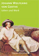 Johann Wolfgang Goethe � Leben und Werk