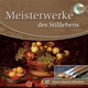 Stillleben - Meisterwerke des Stilllebens