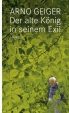 Arno Geiger: Der alte K�nig in seinem Exil