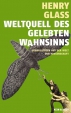 Henry Glass: Weltquell des gelebten Wahnsinns