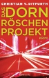 Christian v. Ditfurth: Das Dornr�schen-Projekt