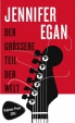 Jennifer Egan: Der gr��ere Teil der Welt
