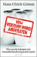 Hans-Ulrich Grimm: Vom Verzehr wird abgeraten