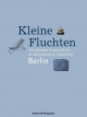 Kleine Fluchten - Berlin.