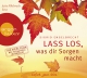 Sigrid Engelbrecht: Lass los, was Dir Sorgen macht