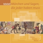 1.000 Märchen und Sagen, die jeder haben muss
