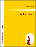 Wilde Rosen