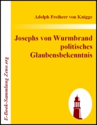 Josephs von Wurmbrand ... politisches Glaubensbekenntnis