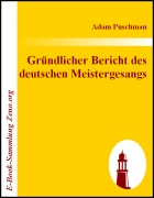 Gründlicher Bericht des deutschen Meistergesangs