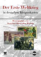 Der Erste Weltkrieg in deutschen Bildpostkarten