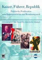 Kaiser, Führer, Republik - Politische Postkarten