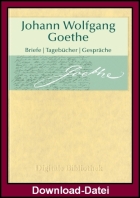 Johann Wolfgang Goethe - Briefe, Tagebücher, Gespräche