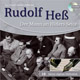 Rudolf Heß - Der Mann an Hitlers Seite