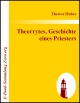Theorrytes, Geschichte eines Priesters
