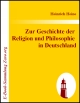 Zur Geschichte der  Religion und Philosophie  in Deutschland