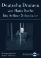 Deutsche Dramen von Hans Sachs bis Arthur Schnitzler