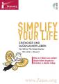Simplify your life - Einfacher und glücklicher Leben