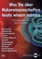 Was Sie über Naturwissenschaften heute wissen müssen